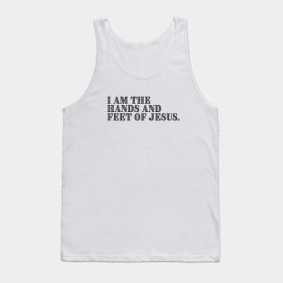 I AM THE HAND AND FEET OF JESUS. Tank Top